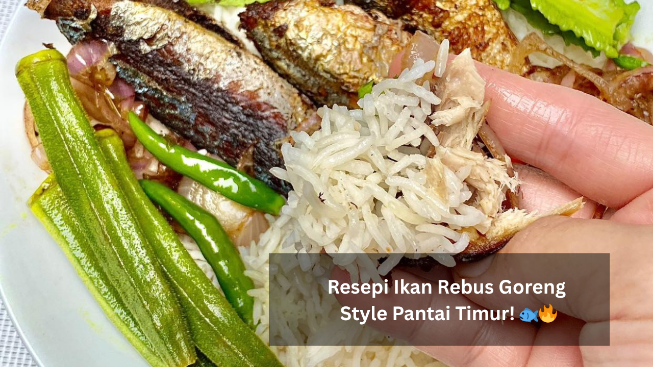 Ikan Rebus Goreng Pantai Timur